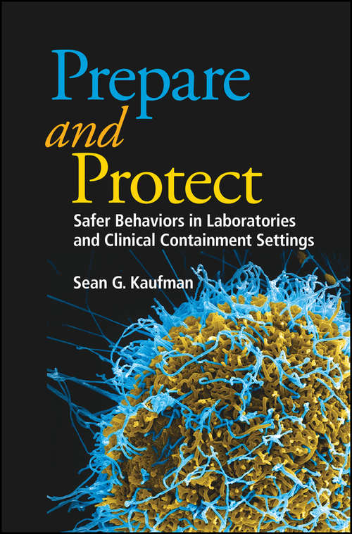 Book cover of Prepare and Protect: Safer Behaviors in Laboratories and Clinical Containment Settings (ASM Books #53)