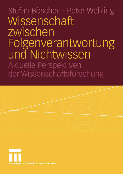 Book cover of Wissenschaft zwischen Folgenverantwortung und Nichtwissen: Aktuelle Perspektiven der Wissenschaftsforschung (2004)