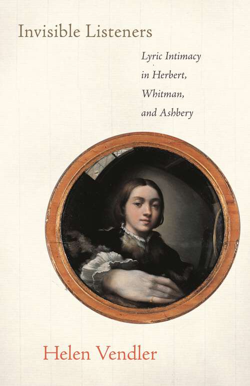 Book cover of Invisible Listeners: Lyric Intimacy in Herbert, Whitman, and Ashbery