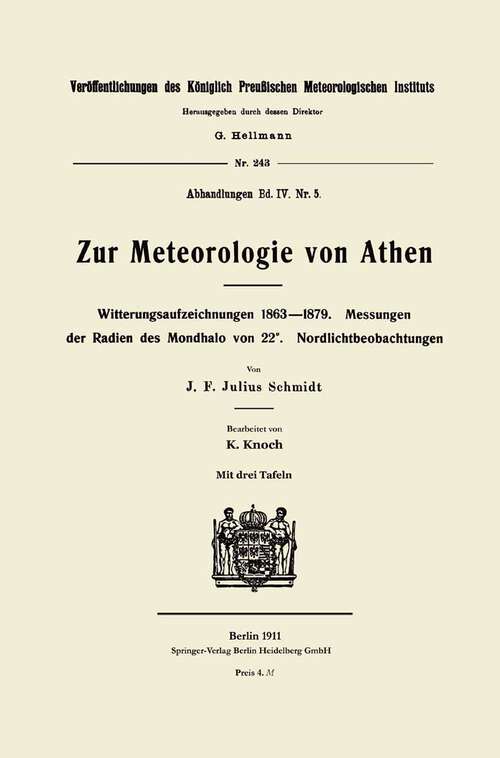 Book cover of Zur Meteorologie von Athen: Witterungsaufzeichnungen 1863-1879; Messungen d. Radien d. Mondhalo von 22°; Nordlichtbeobachtungen (1911) (Veröffentlichungen des Königlich Preußischen Meterologischen Instituts)