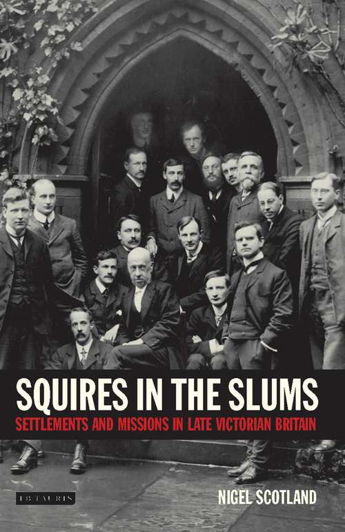 Book cover of Squires in the Slums: Settlements and Missions in Late Victorian Britain (International Library of Historical Studies)