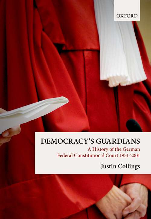 Book cover of Democracy's Guardians: A History of the German Federal Constitutional Court, 1951-2001