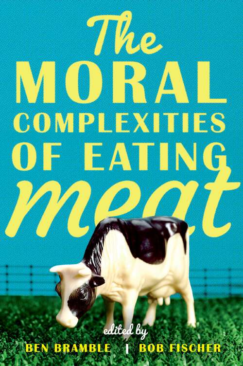 Book cover of The Moral Complexities of Eating Meat