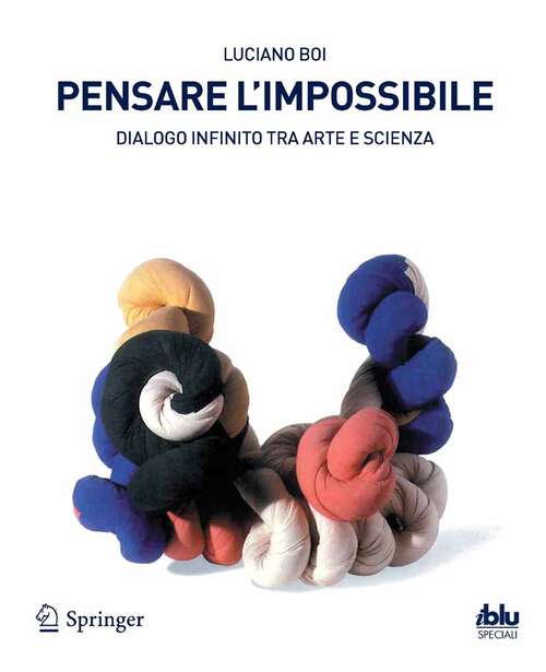 Book cover of Pensare l'impossibile: Dialogo infinito tra arte e scienza (2012) (I blu)