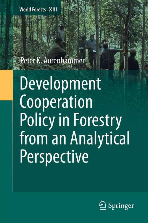 Book cover of Development Cooperation Policy in Forestry from an Analytical Perspective (2013) (World Forests #13)