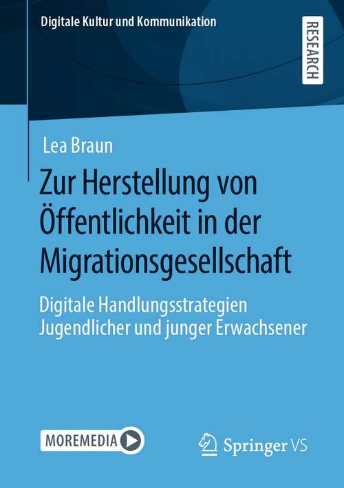 Book cover of Zur Herstellung von Öffentlichkeit in der Migrationsgesellschaft: Digitale Handlungsstrategien Jugendlicher und junger Erwachsener (1. Aufl. 2020) (Digitale Kultur und Kommunikation #8)
