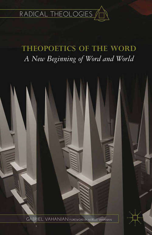 Book cover of Theopoetics of the Word: A New Beginning of Word and World (2014) (Radical Theologies and Philosophies)
