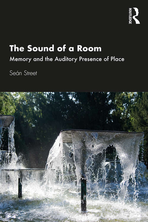 Book cover of The Sound of a Room: Memory and the Auditory Presence of Place