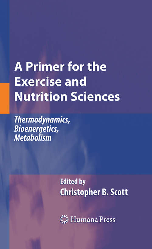 Book cover of A Primer for the Exercise and Nutrition Sciences: Thermodynamics, Bioenergetics, Metabolism (2008)