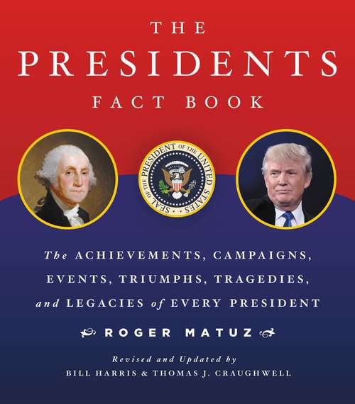 Book cover of Presidents Fact Book Revised and Updated!: The Achievements, Campaigns, Events, Triumphs, and Legacies of Every President from George Washington to the Current One