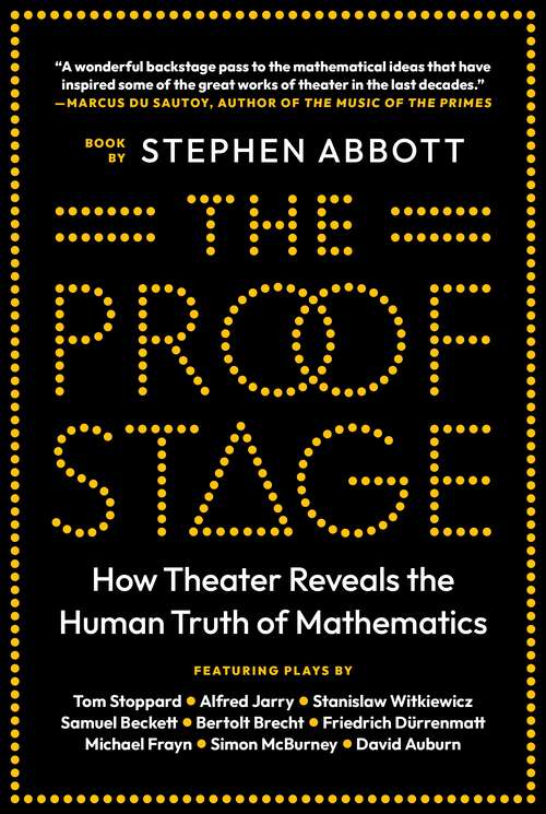 Book cover of The Proof Stage: How Theater Reveals the Human Truth of Mathematics