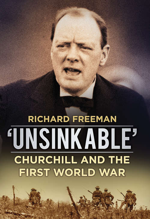 Book cover of 'Unsinkable': Churchill and the First World War