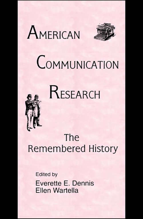 Book cover of American Communication Research: The Remembered History (Routledge Communication Series)