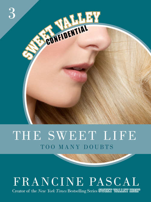 Book cover of The Sweet Life 3: Too Many Doubts (Sweet Valley Confidential Ser. #3)