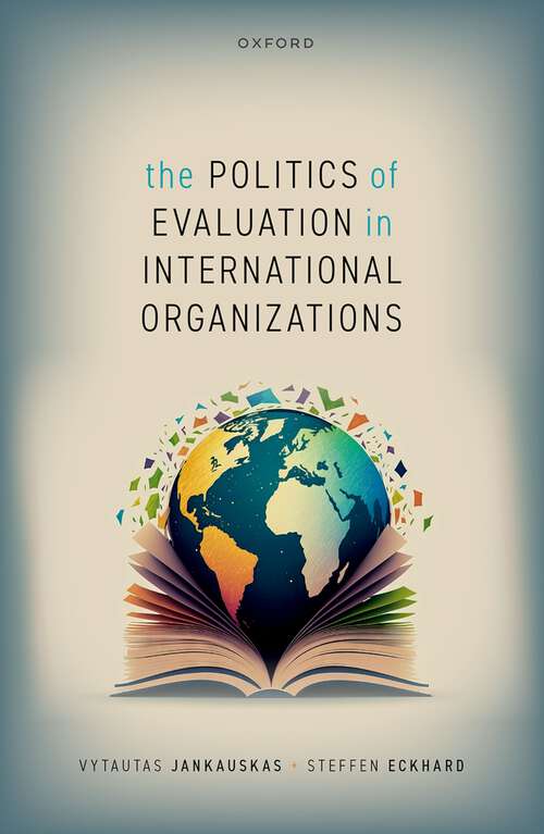 Book cover of The Politics of Evaluation in International Organizations