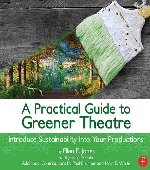 Book cover of A Practical Guide to Greener Theatre: Introduce Sustainability Into Your Productions