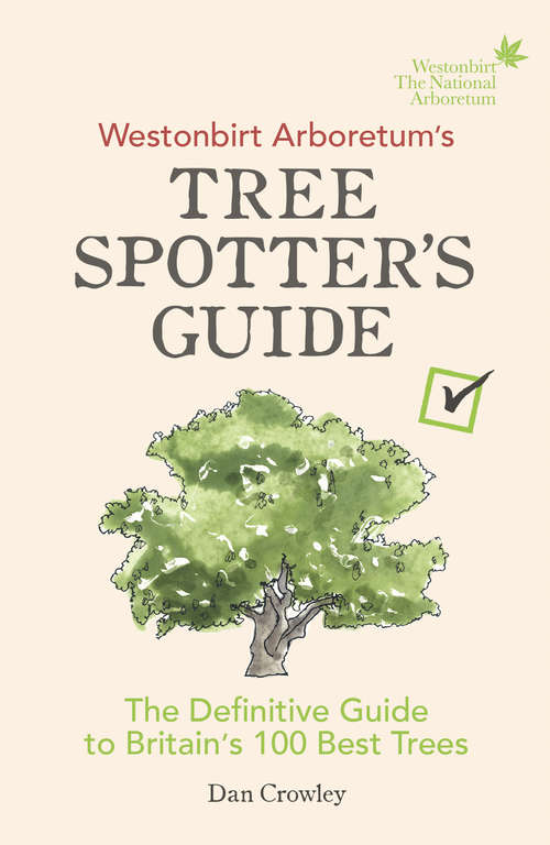 Book cover of Westonbirt Arboretum’s Tree Spotter’s Guide: The Definitive Guide to Britain’s 100 Best Trees