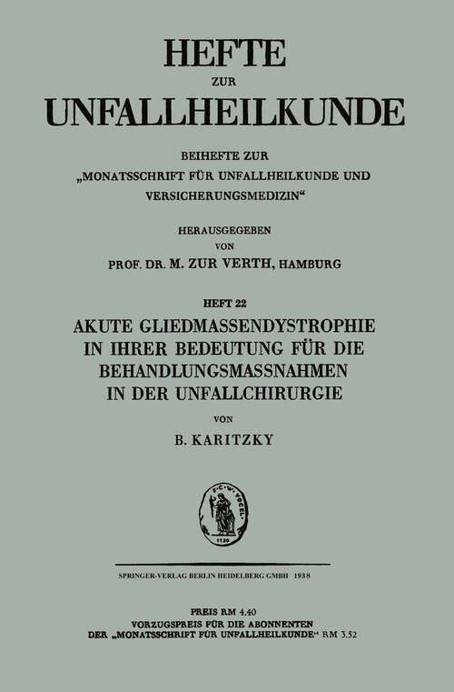 Book cover of Akute Gliedmassendystrophie in ihrer Bedeutung für die Behandlungsmassnahmen in der Unfallchirurgie (1938) (Hefte zur Unfallheilkunde)