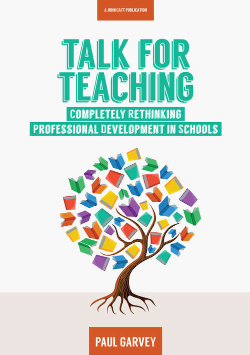 Book cover of Talk for Teaching: Rethinking Professional Development in Schools (PDF)