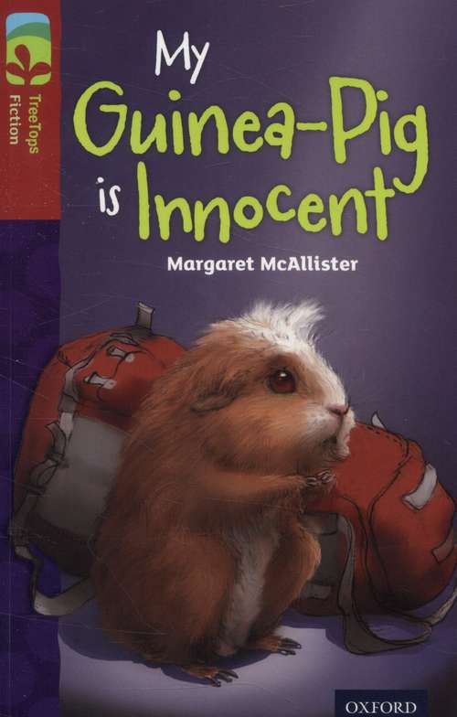 Book cover of Oxford Reading Tree, TreeTops Fiction, Level 15 A: My Guinea-pig Is Innocent (PDF)