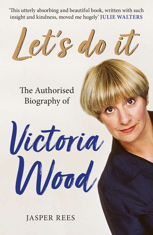 Book cover of Let's Do It: The Authorised Biography of Victoria Wood