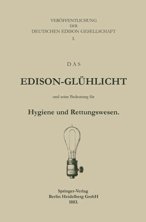 Book cover of Das Edison-Glühlicht und seine Bedeutung für Hygiene und Rettungswesen (1883)