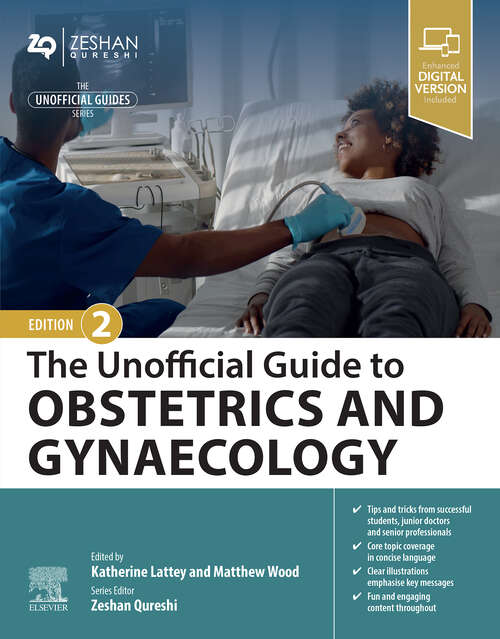 Book cover of The Unofficial Guide to Obstetrics and Gynaecology: The Unofficial Guide to Obstetrics and Gynaecology - E-Book (Unofficial Guides)