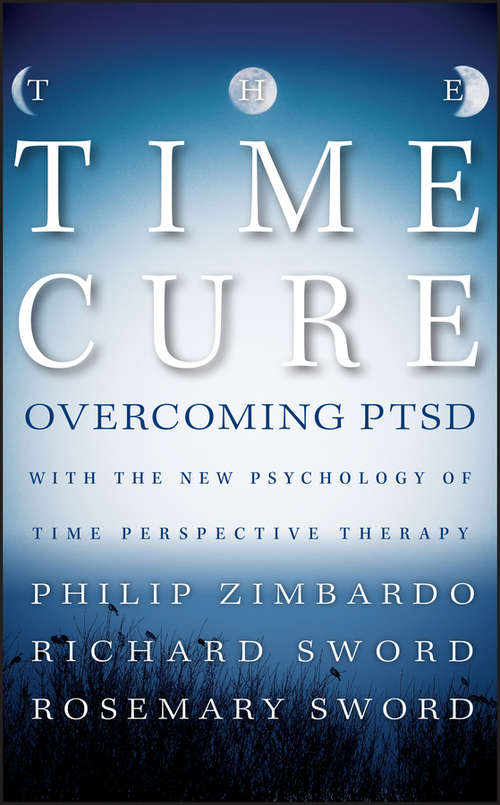 Book cover of The Time Cure: Overcoming PTSD with the New Psychology of Time Perspective Therapy