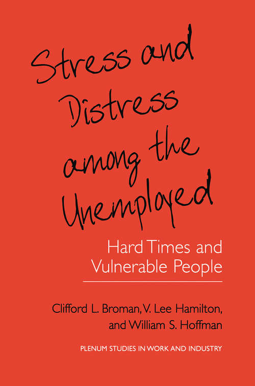 Book cover of Stress and Distress among the Unemployed: Hard Times and Vulnerable People (2001) (Springer Studies in Work and Industry)