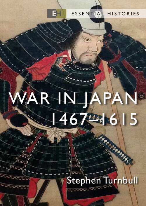 Book cover of War in Japan: 1467–1615 (Essential Histories #46)