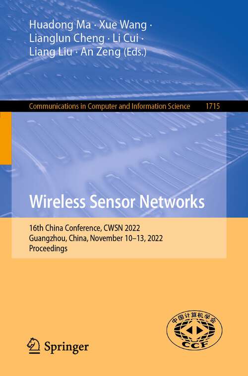 Book cover of Wireless Sensor Networks: 16th China Conference, CWSN 2022, Guangzhou, China, November 10–13, 2022, Proceedings (1st ed. 2022) (Communications in Computer and Information Science #1715)