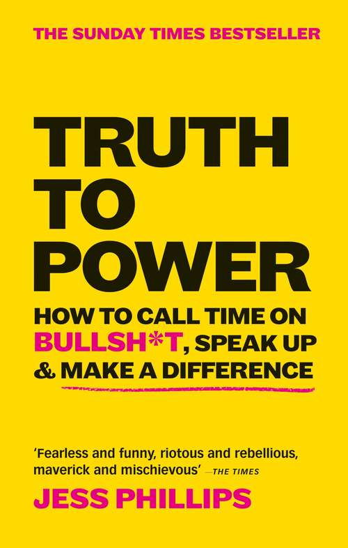 Book cover of Truth to Power: 7 Ways to Call Time on B.S.
