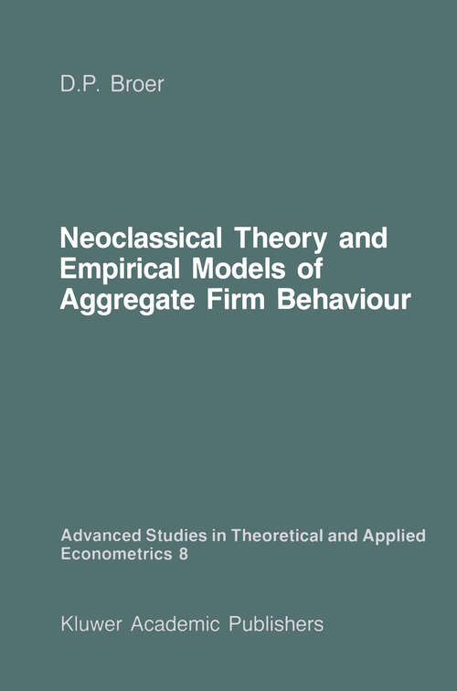 Book cover of Neoclassical Theory and Empirical Models of Aggregate Firm Behaviour (1986) (Advanced Studies in Theoretical and Applied Econometrics #8)