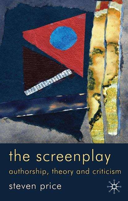 Book cover of The Screenplay: Authorship, Theory and Criticism (PDF)