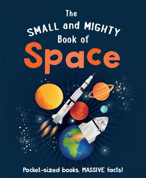 Book cover of The Small and Mighty Book of Space (The Small and Mighty Book of…)