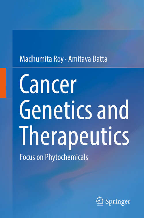 Book cover of Cancer Genetics and Therapeutics: Focus on Phytochemicals (1st ed. 2019)