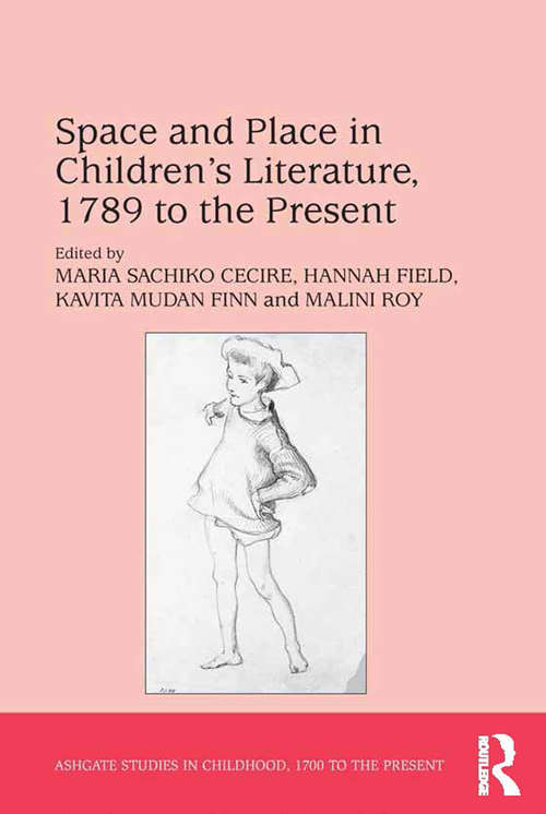 Book cover of Space and Place in Children’s Literature, 1789 to the Present (Studies in Childhood, 1700 to the Present)