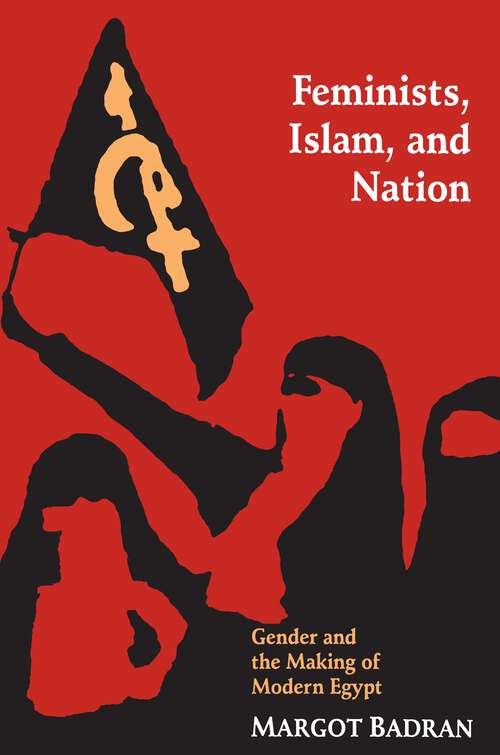 Book cover of Feminists, Islam, and Nation: Gender and the Making of Modern Egypt