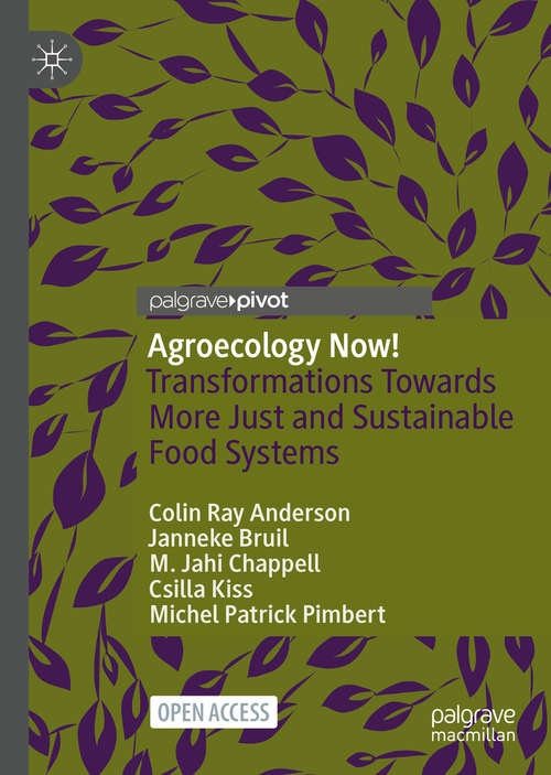 Book cover of Agroecology Now!: Transformations Towards More Just and Sustainable Food Systems (1st ed. 2021)