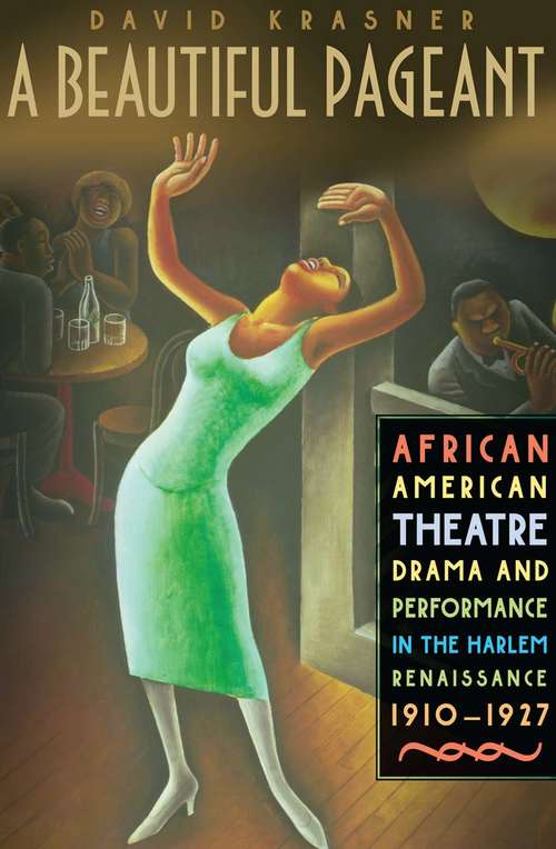 Book cover of A Beautiful Pageant: African American Theatre, Drama and Performance in the Harlem Renaissance (1st ed. 2002)