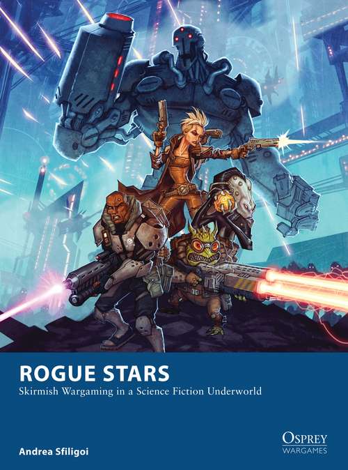 Book cover of Rogue Stars: Skirmish Wargaming in a Science Fiction Underworld (Osprey Wargames)