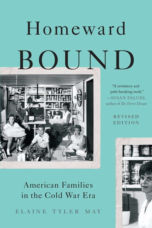 Book cover of Homeward Bound: American Families in the Cold War Era (20)