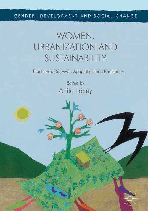 Book cover of Women, Urbanization and Sustainability: Practices of Survival, Adaptation and Resistance (1st ed. 2017) (Gender, Development and Social Change)