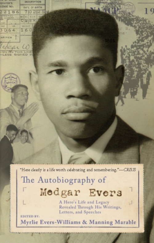 Book cover of The Autobiography of Medgar Evers: A Hero's Life and Legacy Revealed Through His Writings, Letters, and Speeches