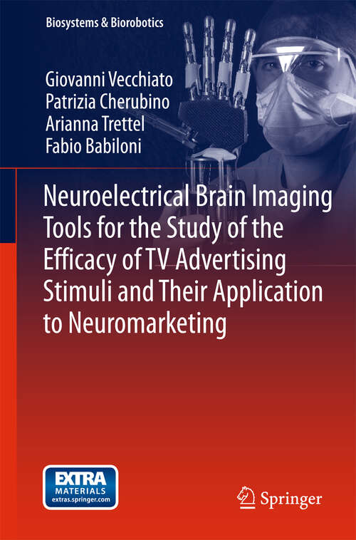 Book cover of Neuroelectrical Brain Imaging Tools for the Study of the Efficacy of TV Advertising Stimuli and their Application to Neuromarketing (2013) (Biosystems & Biorobotics #3)
