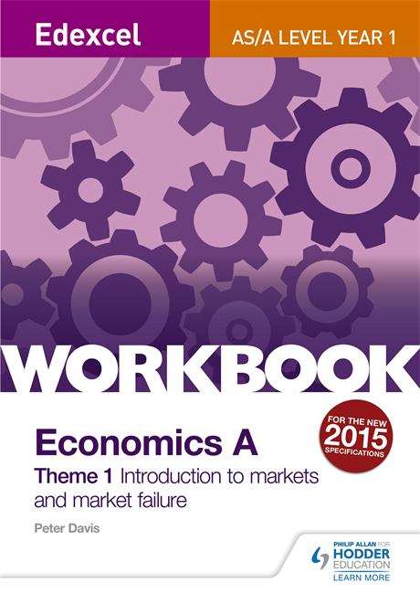 Book cover of Edexcel A-Level/AS Economics A Theme 1 Workbook: Introduction to markets and market failure (PDF)