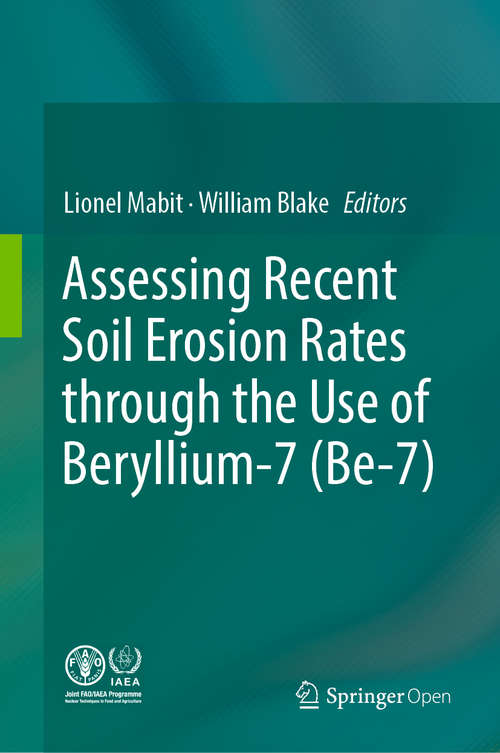 Book cover of Assessing Recent Soil Erosion Rates through the Use of Beryllium-7 (Be-7) (1st ed. 2019)