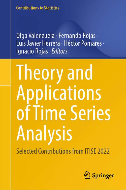 Book cover of Theory and Applications of Time Series Analysis: Selected Contributions from ITISE 2022 (1st ed. 2023) (Contributions to Statistics)