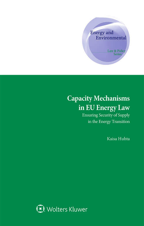 Book cover of Capacity Mechanisms in EU Energy Law: Ensuring Security of Supply in the Energy Transition