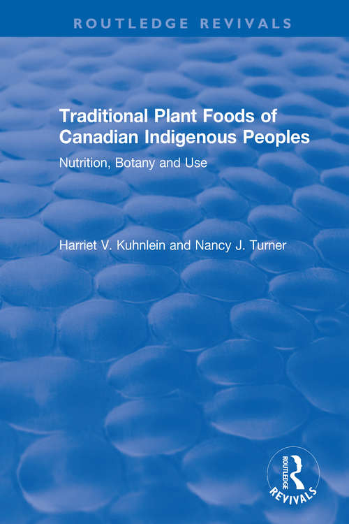 Book cover of Traditional Plant Foods of Canadian Indigenous Peoples: Nutrition, Botany and Use (Routledge Revivals)